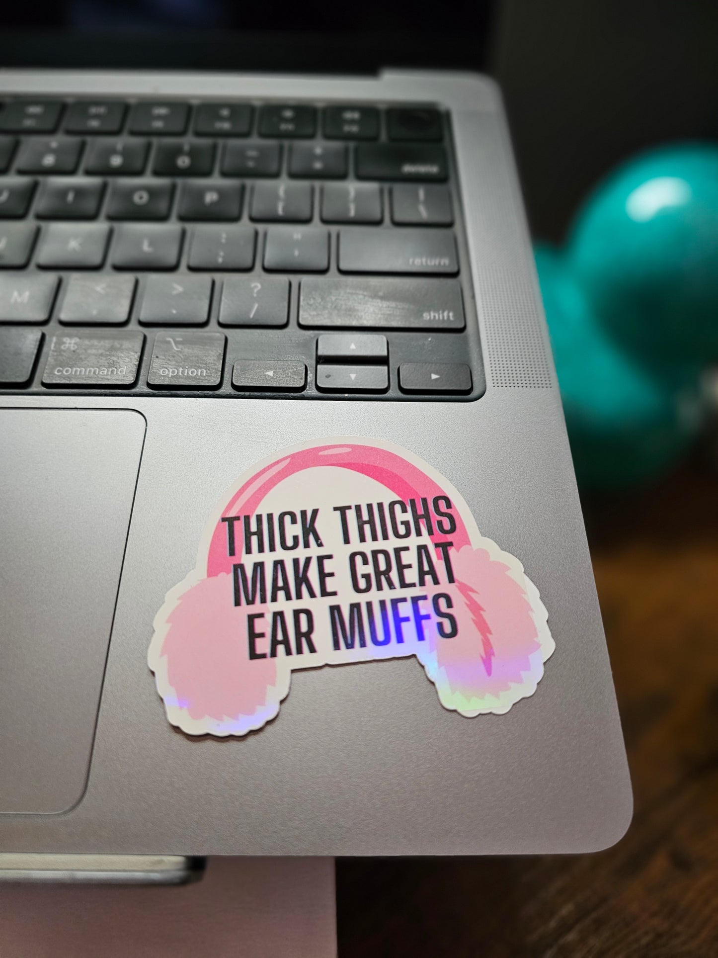 Inappropriate Sticker "Thick Thighs Make Great Ear Muffs" Perfect for Water Bottles, Laptops, and More