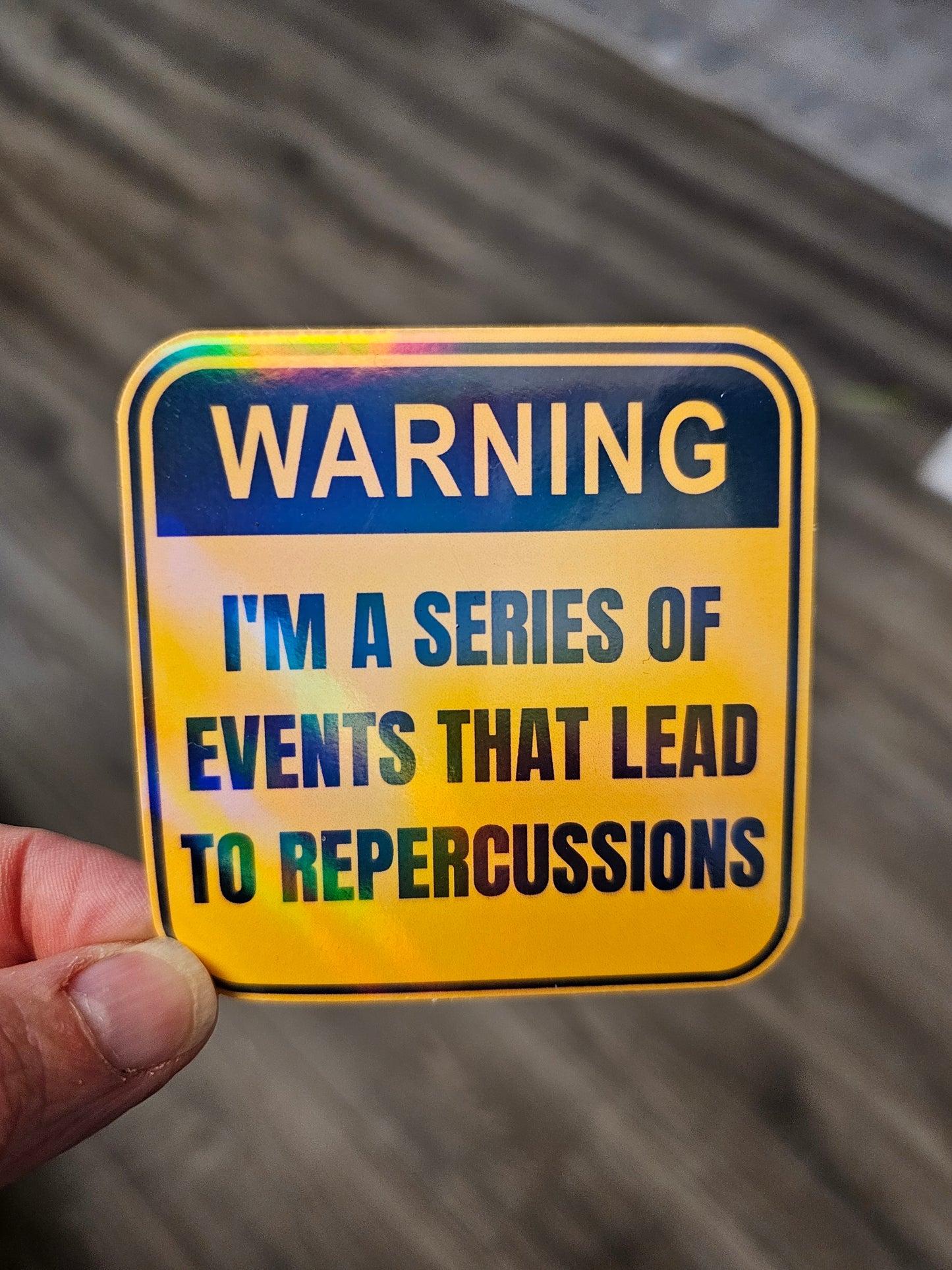 Funny Sticker "Warning I'm a Series of Events That Lead to Repercussions" to Add Some Humor and Warning to Your Belongings and More!