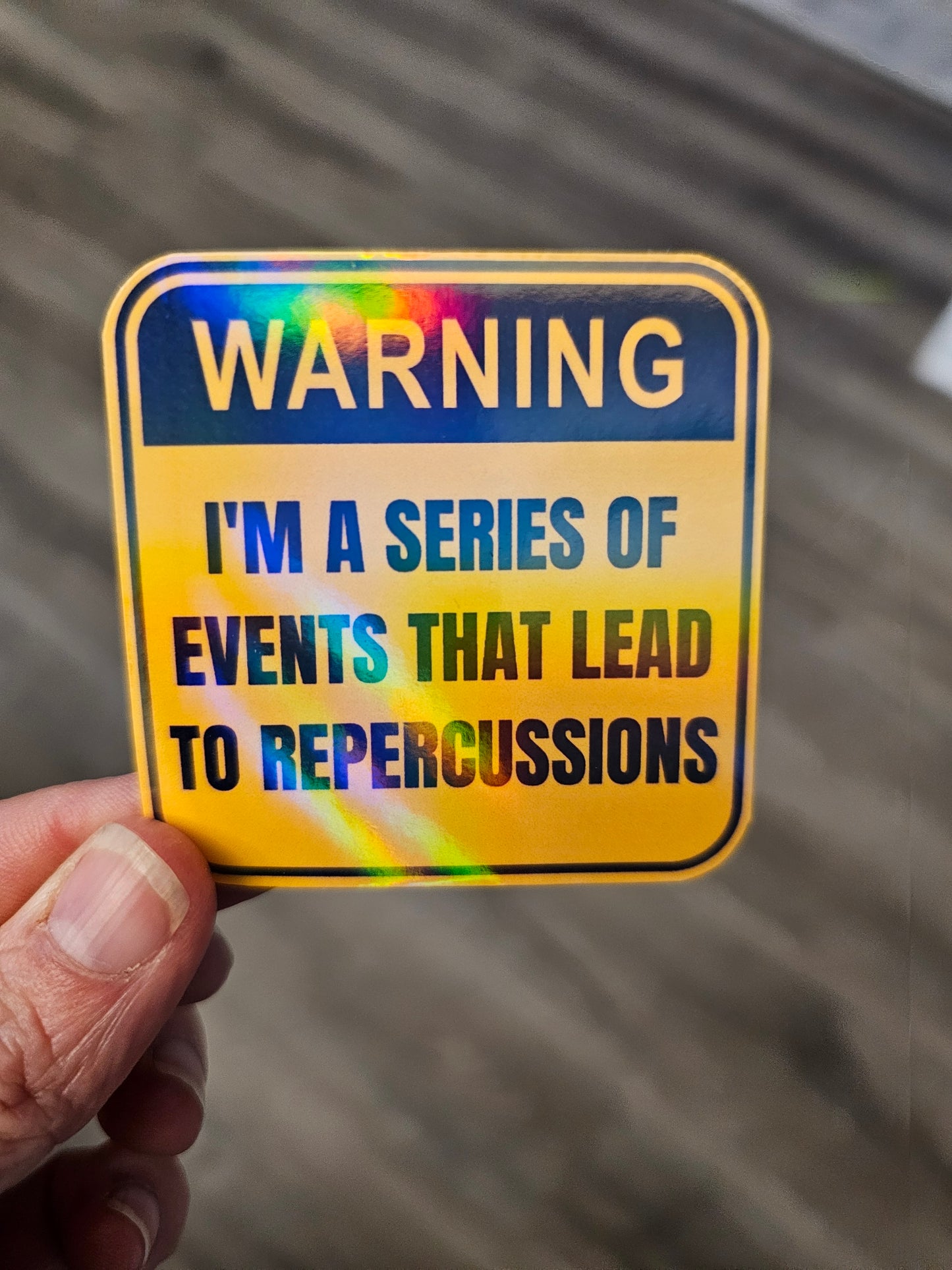 Funny Sticker "Warning I'm a Series of Events That Lead to Repercussions" to Add Some Humor and Warning to Your Belongings and More!