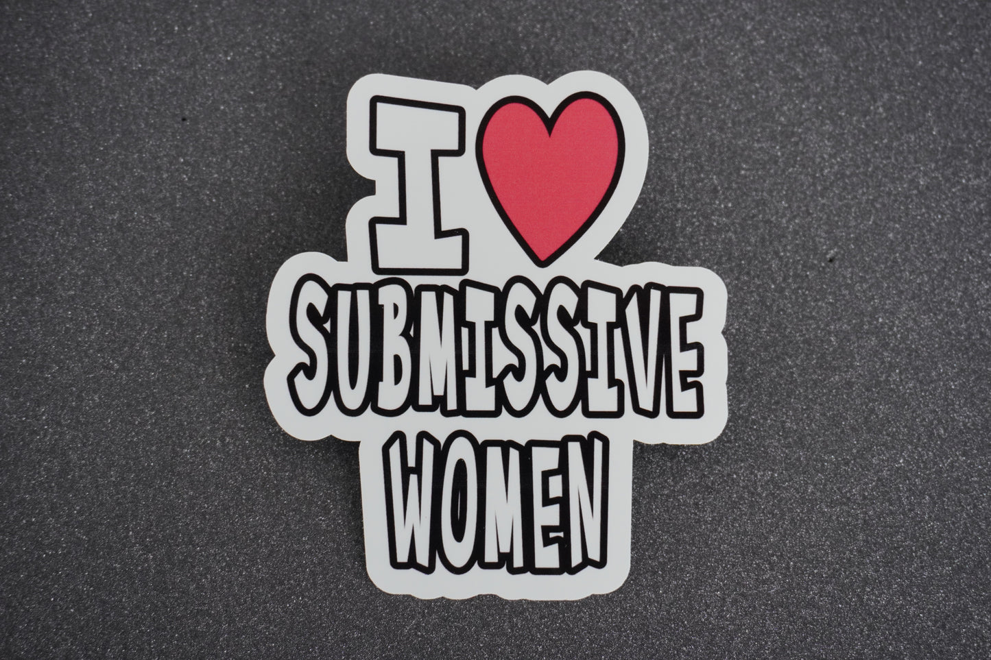 I ❤️ Submissive Women Sticker