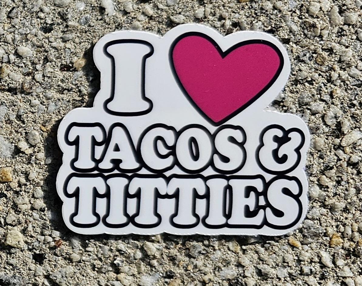 For the Bold and the Hungry: 'I Love Tacos & Titties' Sticker!