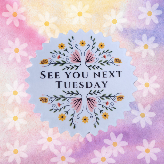 See You Next Tuesday Sticker