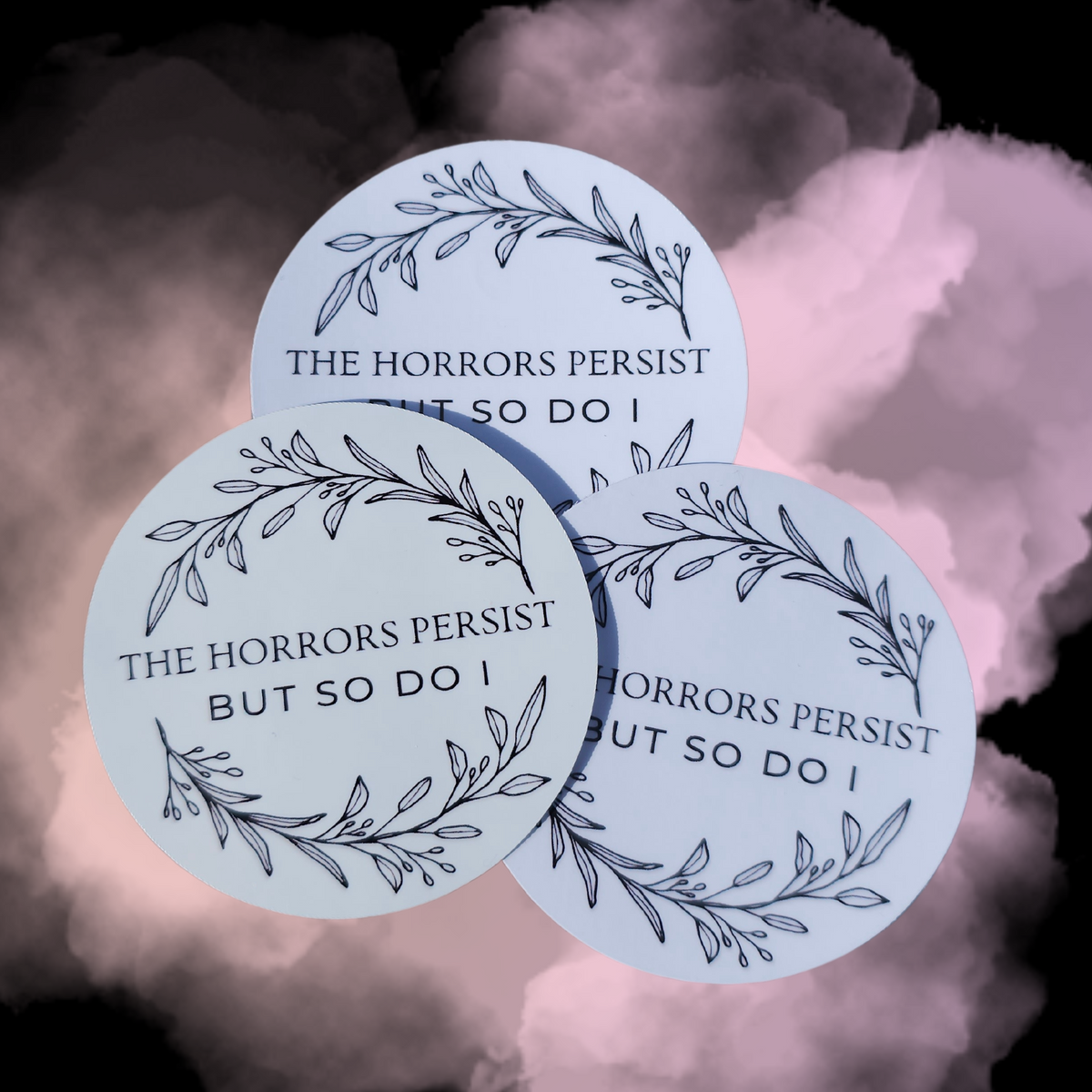 Vinyl Sticker "The Horrors Persist But So Do I"– because life's a horror show, but hey, you're the star who refuses to exit the stage!