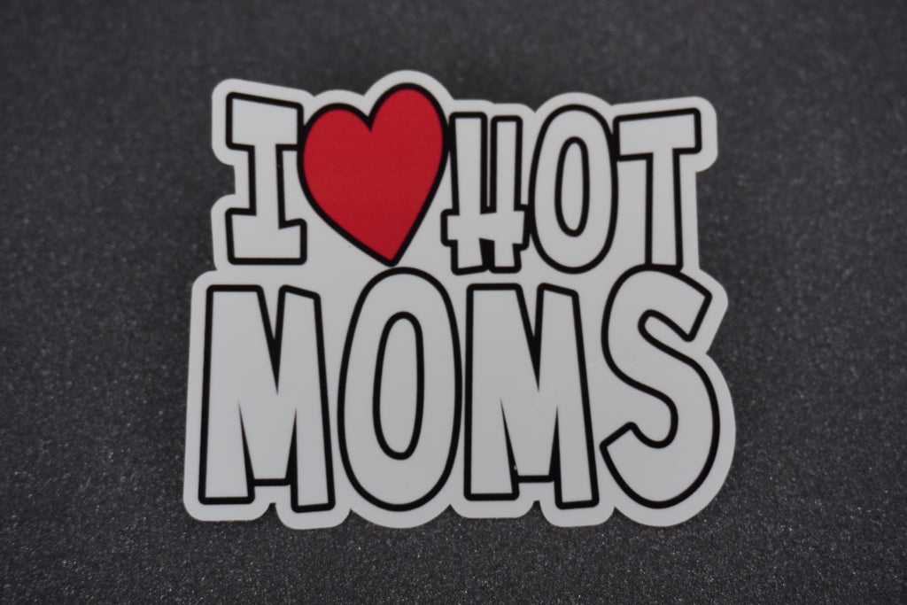 Vinyl Waterproof Sticker "I Love Hot Moms". Perfect for Water Bottles, Laptops, and More