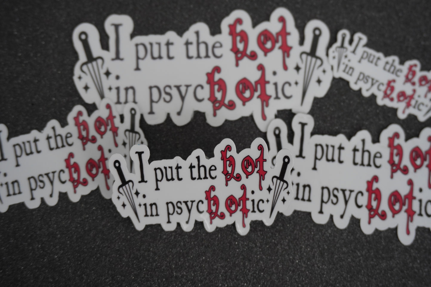 Vinyl Sticker 'I Put the Hot in Psychotic' Perfect for Water Bottles, Laptops, and More