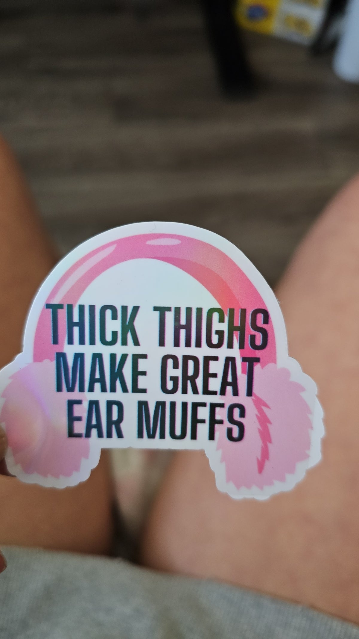 Inappropriate Sticker "Thick Thighs Make Great Ear Muffs" Perfect for Water Bottles, Laptops, and More