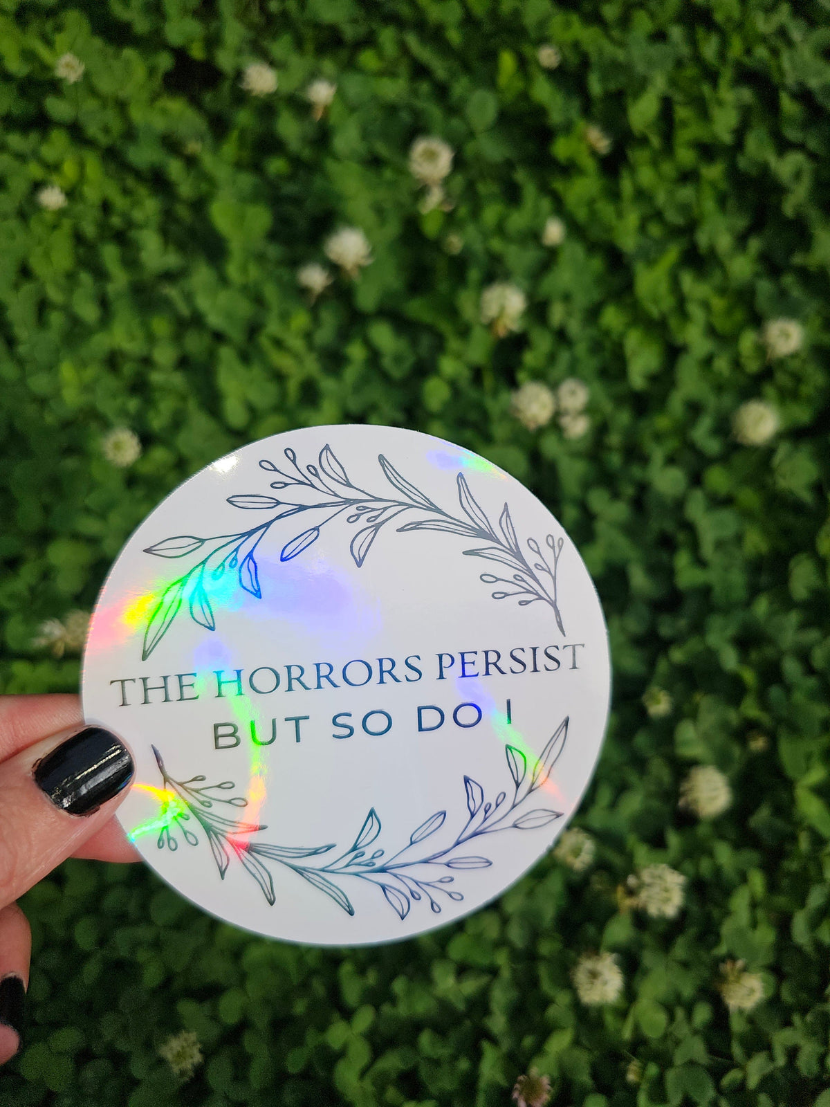 Vinyl Sticker "The Horrors Persist But So Do I"– because life's a horror show, but hey, you're the star who refuses to exit the stage!