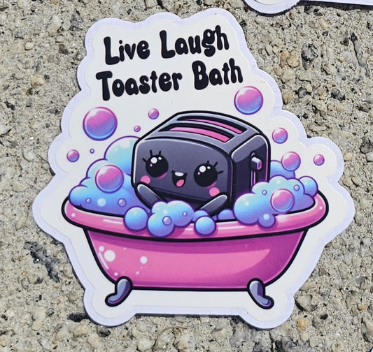 Live Laugh Toaster Bath – Kawaii Vinyl Sticker | Dark Humor | Snarky & Edgy Design