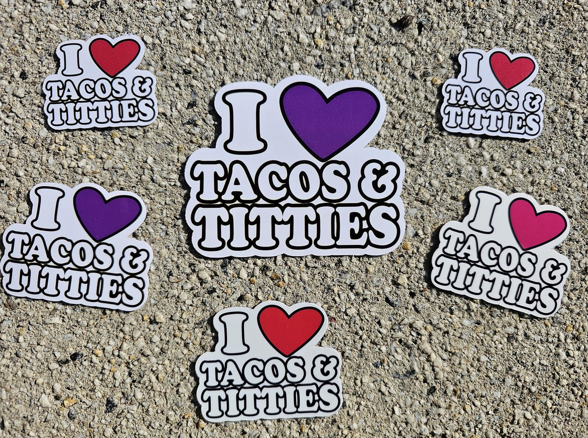 For the Bold and the Hungry: 'I Love Tacos & Titties' Sticker!