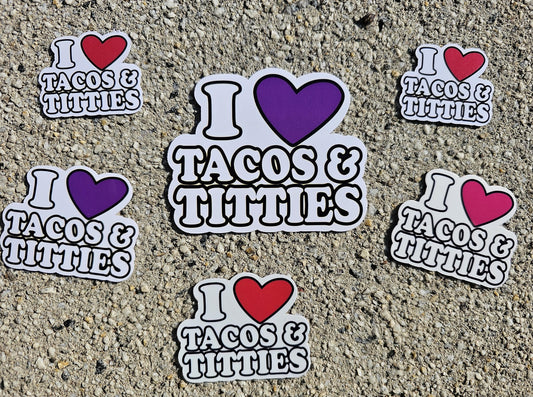 For the Bold and the Hungry: 'I Love Tacos & Titties' Sticker!