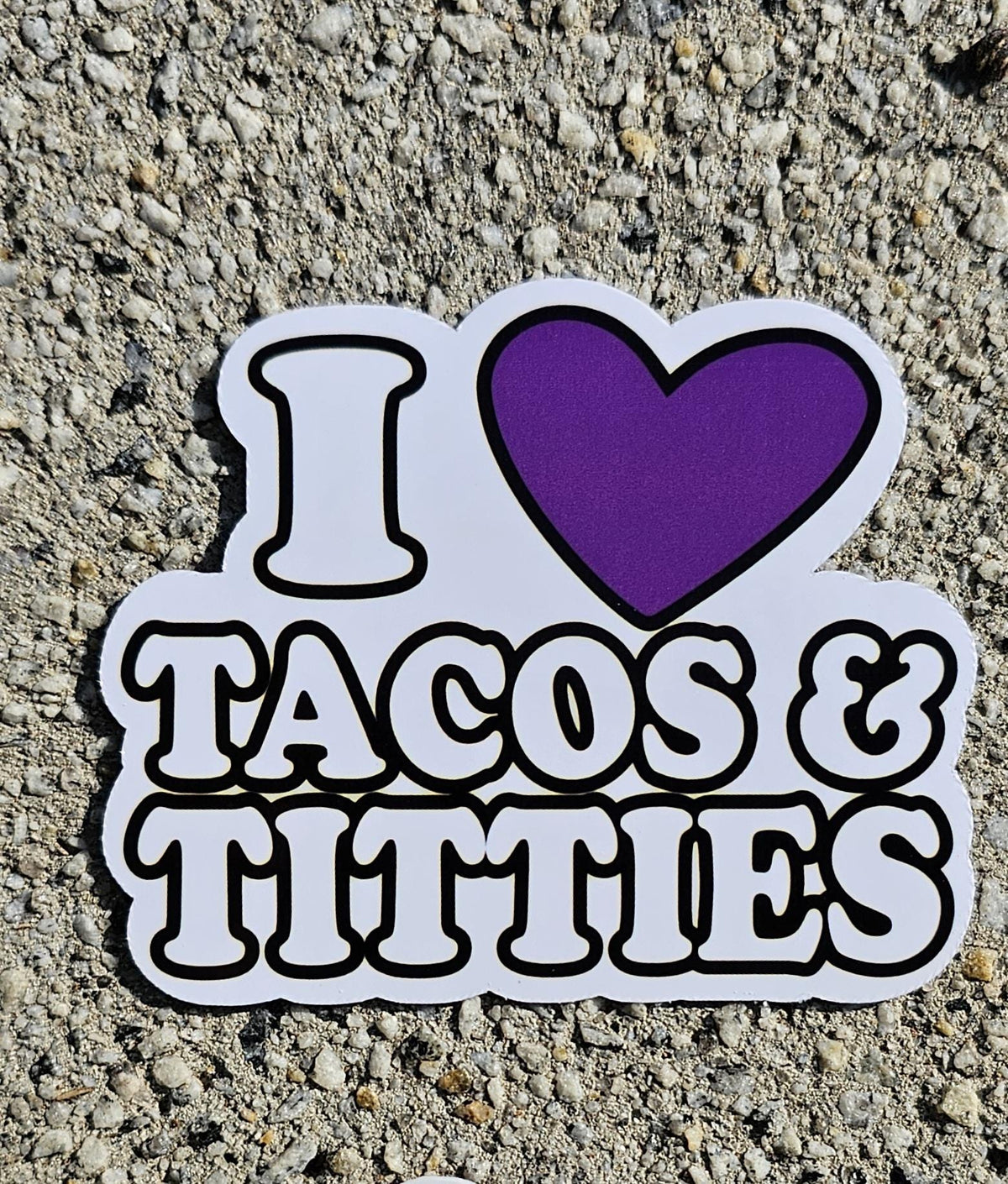 For the Bold and the Hungry: 'I Love Tacos & Titties' Sticker!