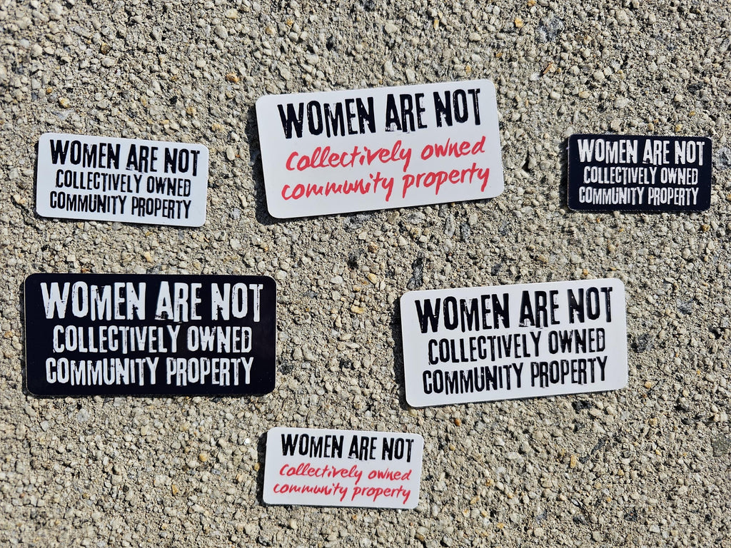 Unleash Your Voice with Our 'Women Are Not Collectively Owned Community Property' Sticker!