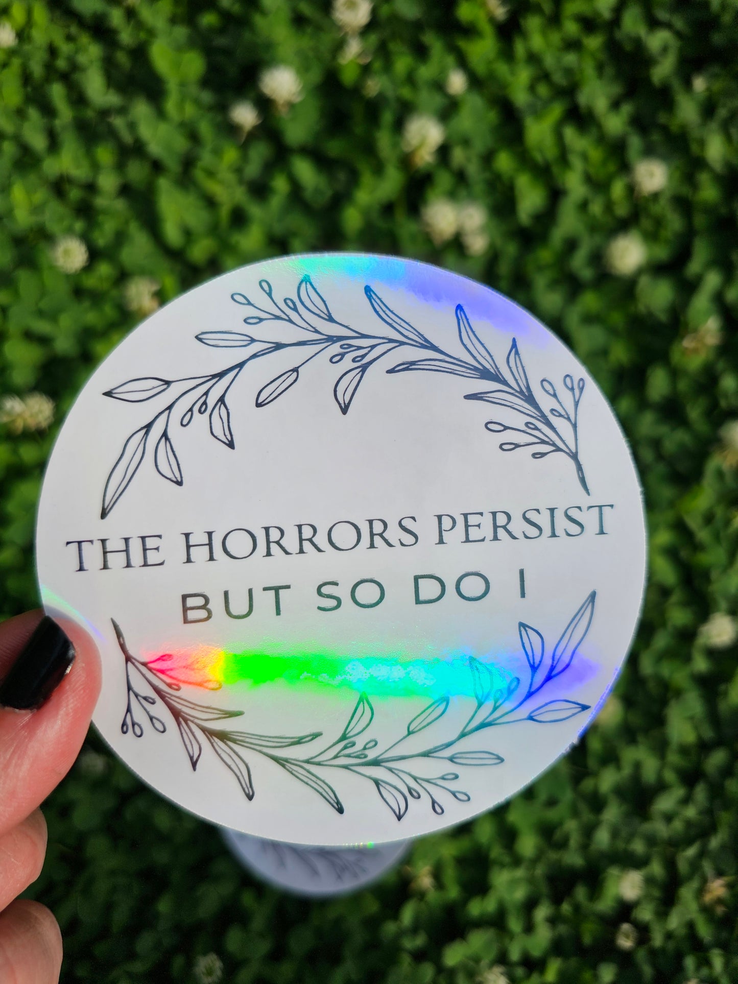 Vinyl Sticker "The Horrors Persist But So Do I"– because life's a horror show, but hey, you're the star who refuses to exit the stage!
